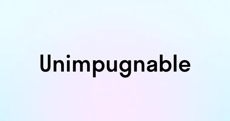 Unimpugnable