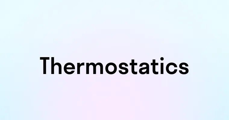 Thermostatics