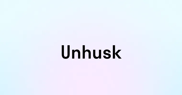 Unhusk