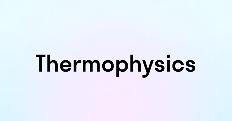 Thermophysics