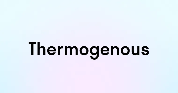 Thermogenous