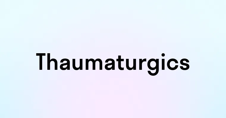 Thaumaturgics