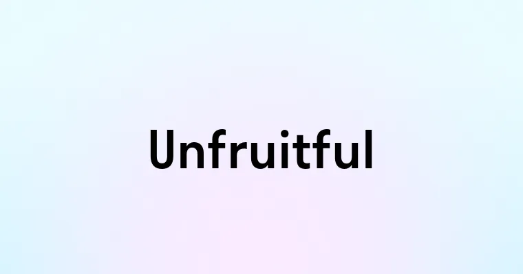 Unfruitful