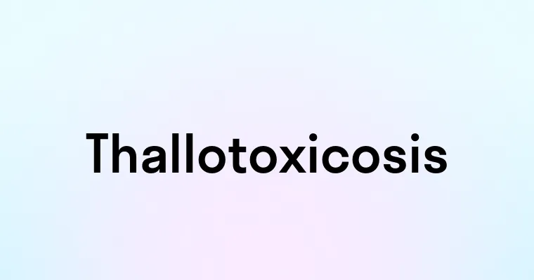 Thallotoxicosis