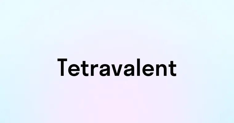 Tetravalent