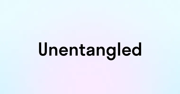 Unentangled