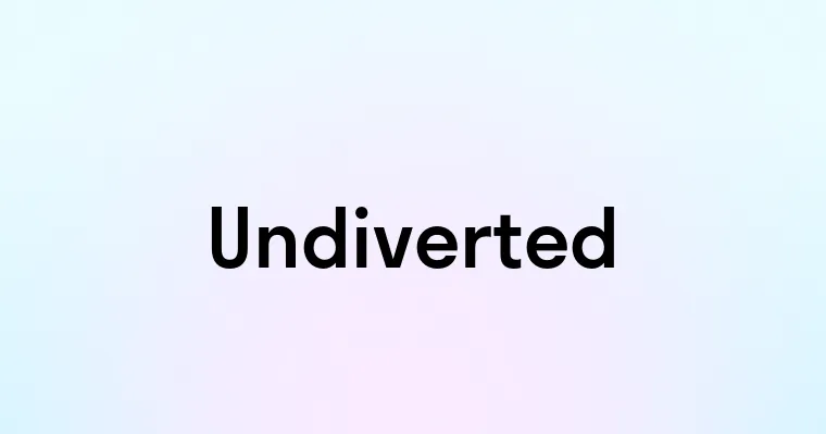 Undiverted