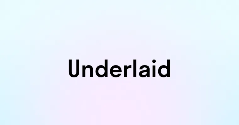 Underlaid