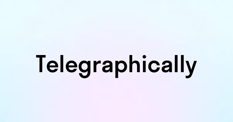 Telegraphically