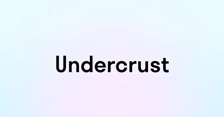 Undercrust