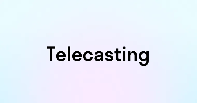 Telecasting