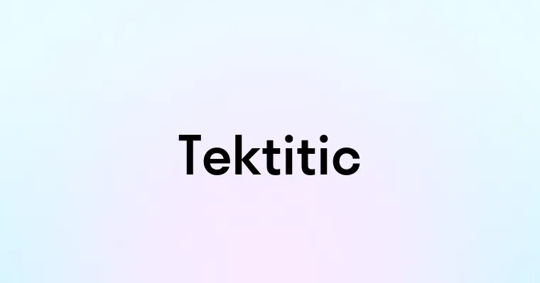 Tektitic