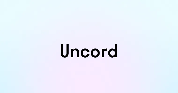 Uncord