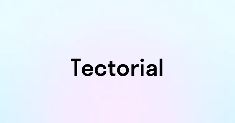 Tectorial