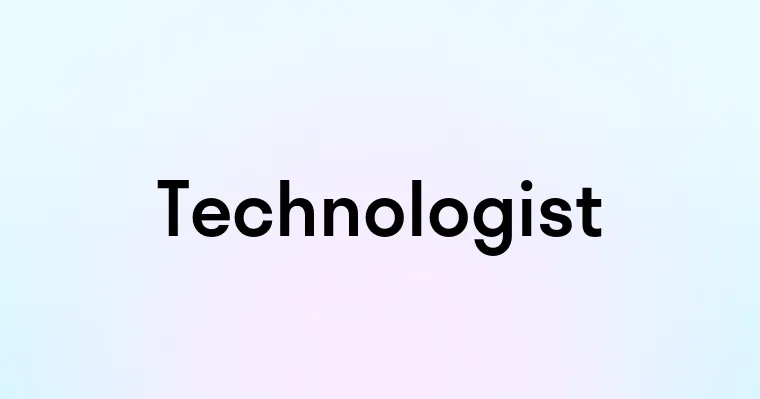 Technologist