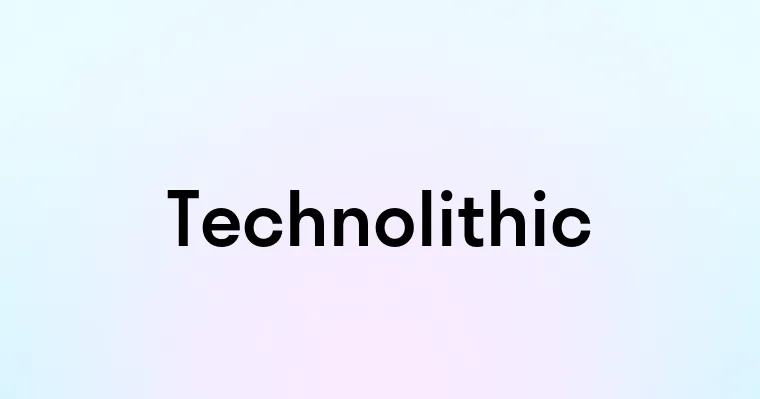 Technolithic