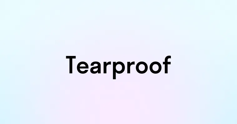 Tearproof