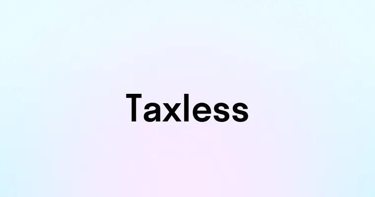 Taxless