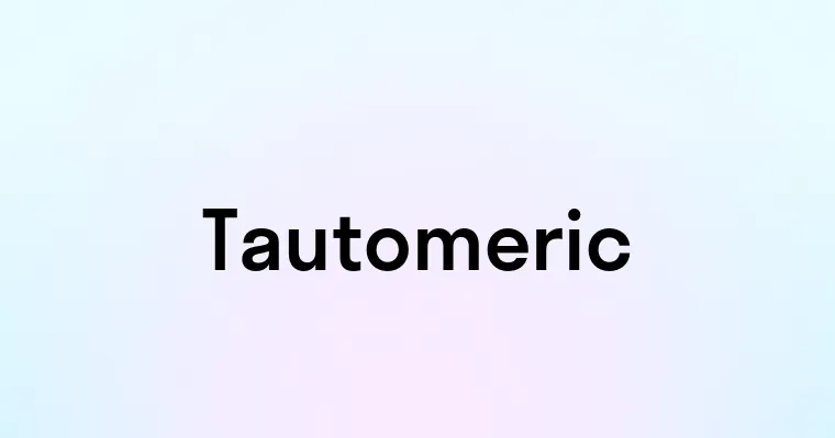 Tautomeric