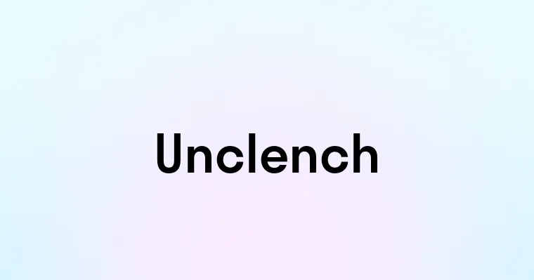 Unclench