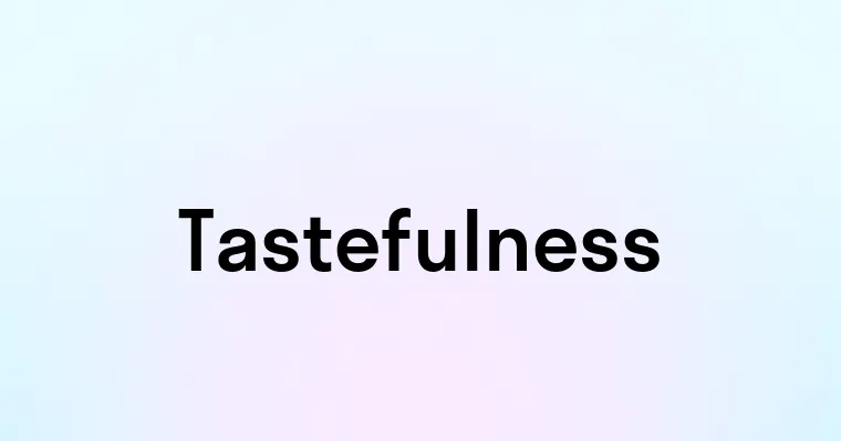 Tastefulness