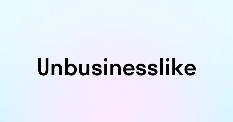 Unbusinesslike