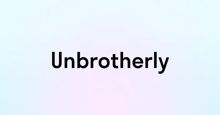 Unbrotherly