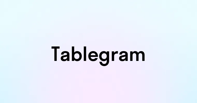 Tablegram