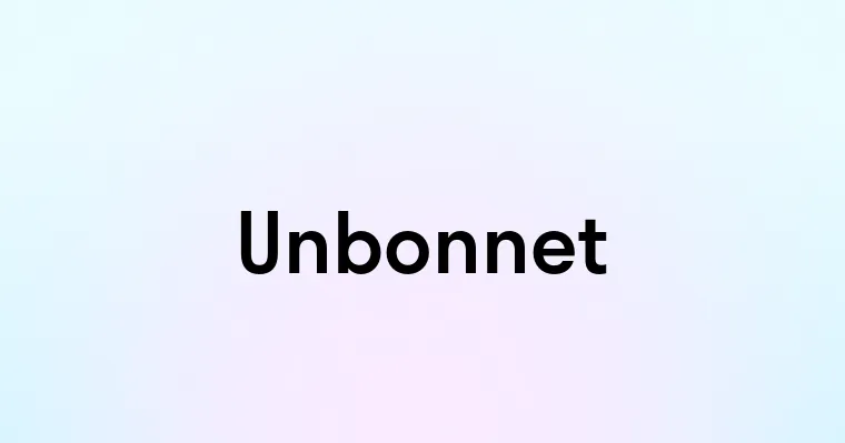 Unbonnet