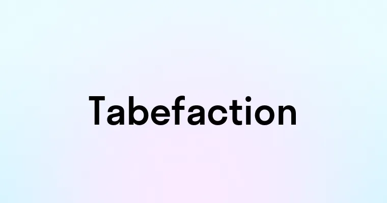 Tabefaction