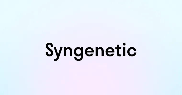 Syngenetic