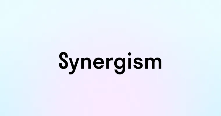 Synergism