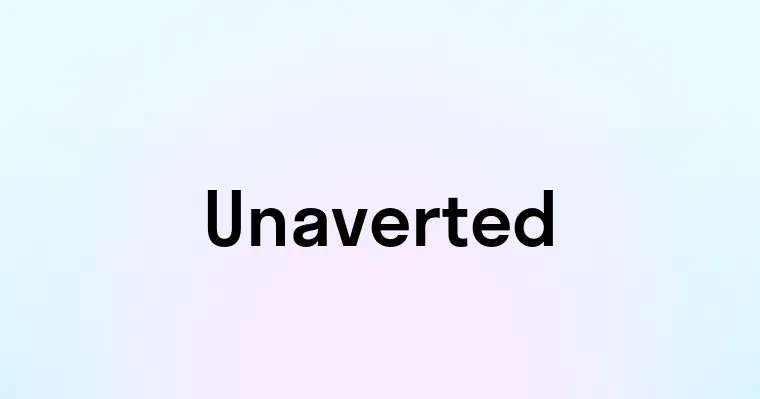 Unaverted