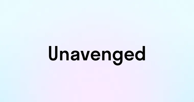 Unavenged