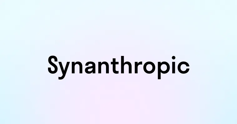 Synanthropic