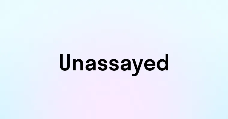 Unassayed