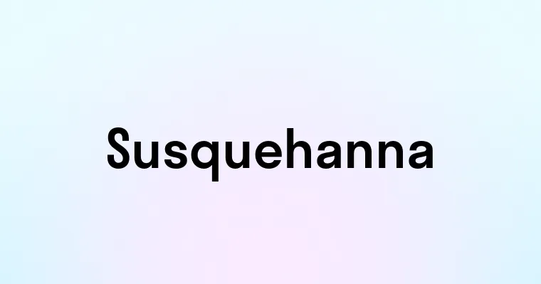 Susquehanna