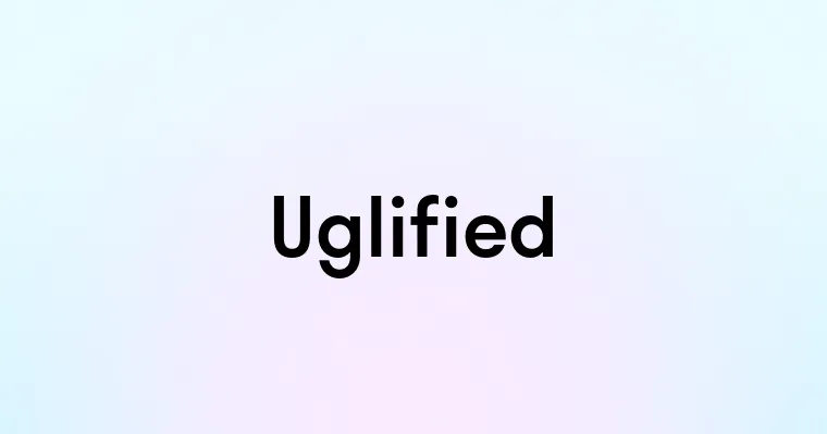 Uglified