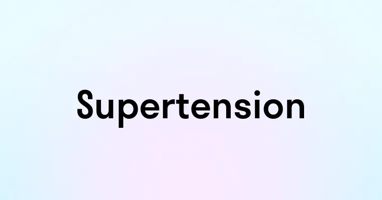 Supertension