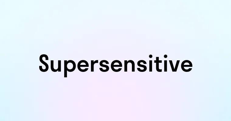 Supersensitive