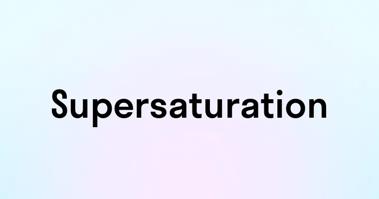 Supersaturation