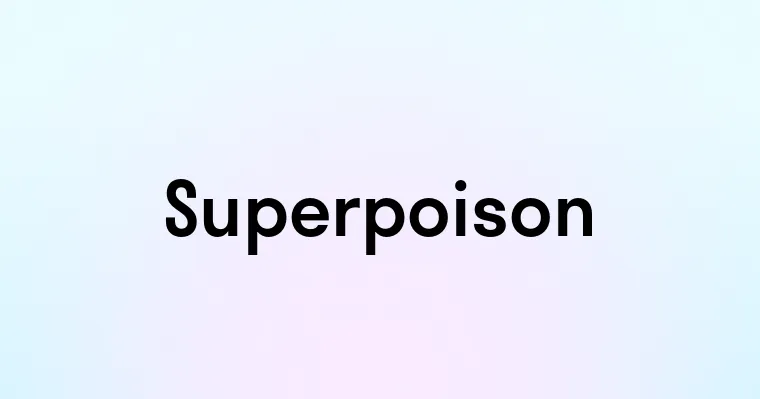 Superpoison