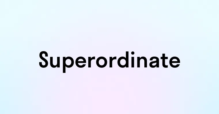 Superordinate — перевод, транскрипция, произношение и примеры