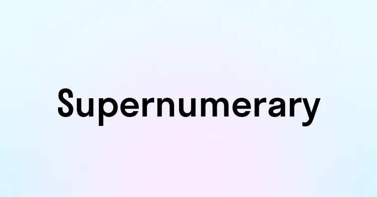 Supernumerary