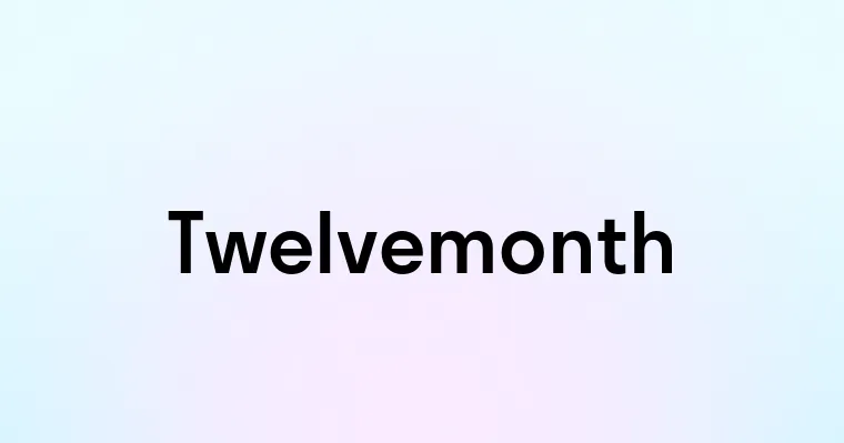 Twelvemonth