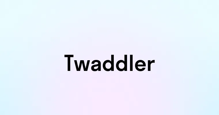 Twaddler