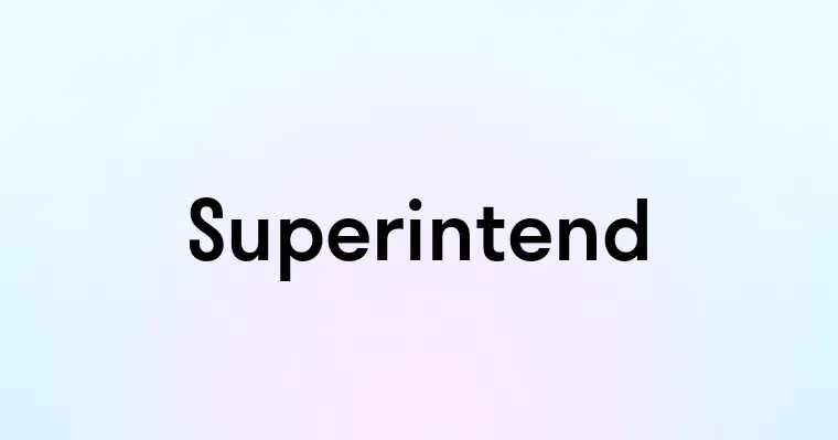 Superintend