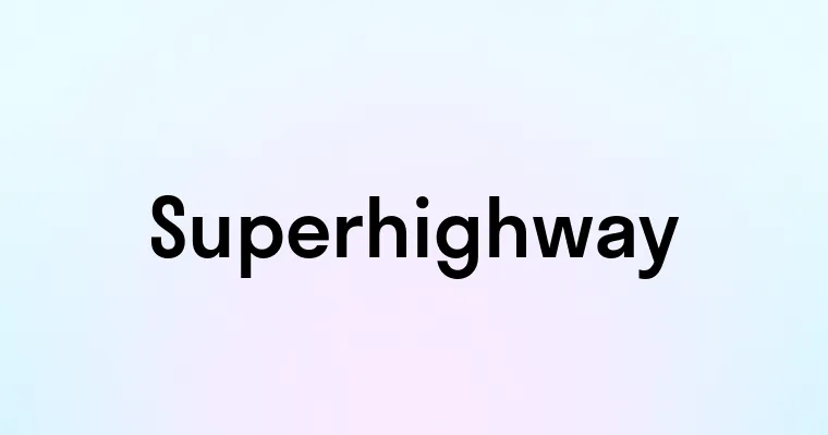 Superhighway