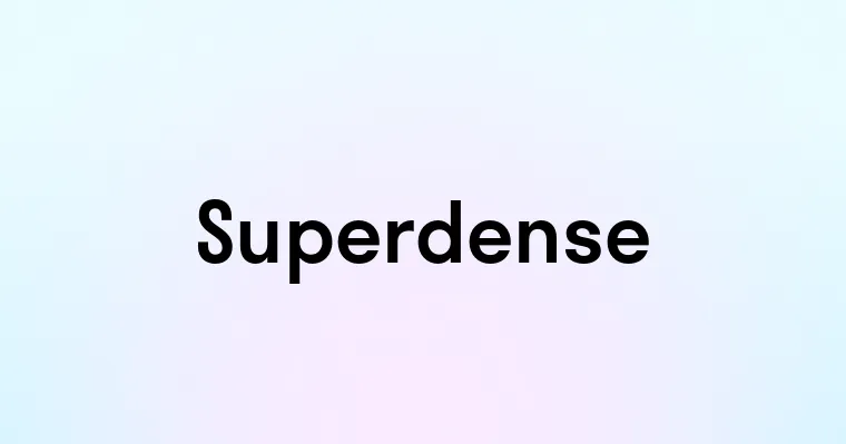 Superdense