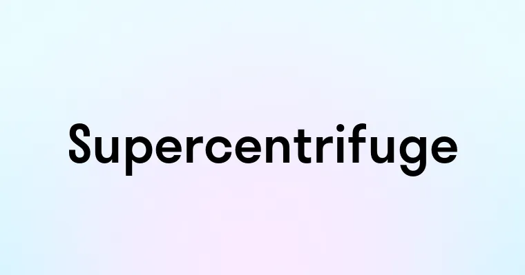 Supercentrifuge